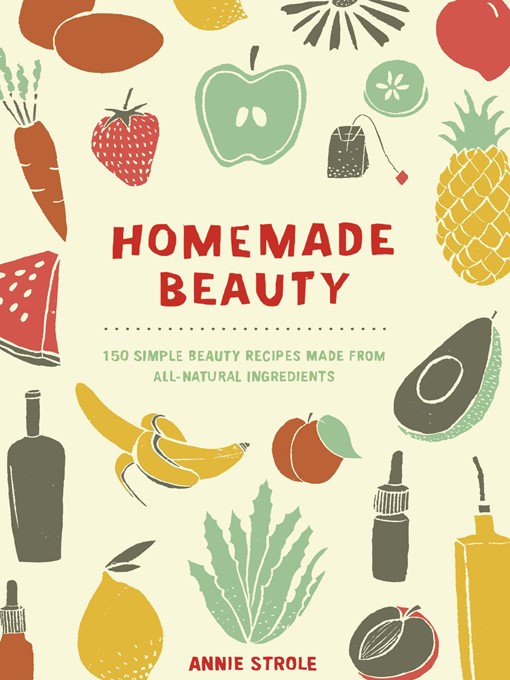 Title details for Homemade Beauty by Annie Strole - Available